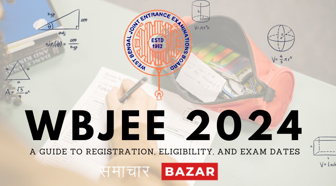 WBJEE 2024 A Guide to Registration, Eligibility, and Exam Dates