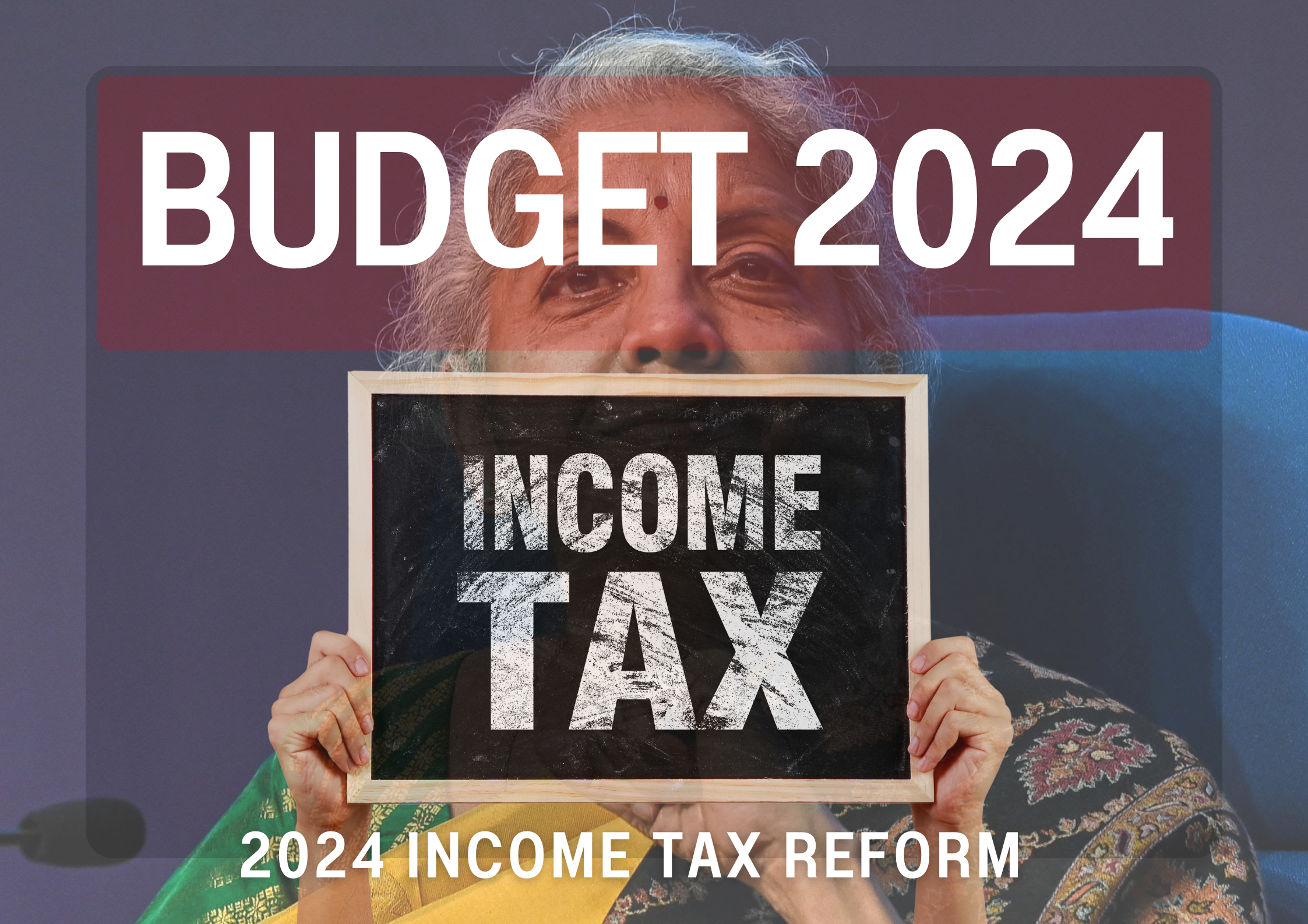 2024 income tax reform | Budget 2024| जानिए, बजट 2024 के बाद आपको इनकम टैक्स कितना देना होगा ?