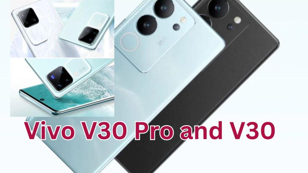 Vivo V30 Pro and V30भारत में नवीनतम स्मार्टफोन लॉन्च, कीमतें और विशेषताएं