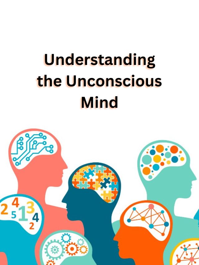 Understanding the Unconscious Mind